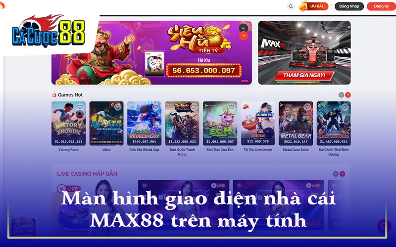 Màn hình giao diện nhà cái MAX88 trên máy tính